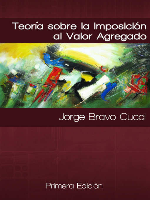 Title details for Teoría sobre la imposición al valor agregado by Jorge Bravo Cucci - Available